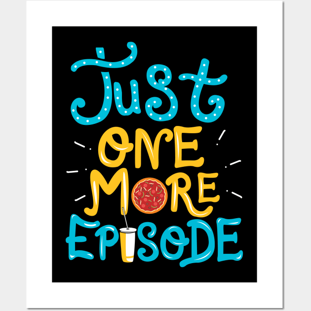 Just One More Episode. TV nerd gift. Wall Art by KsuAnn